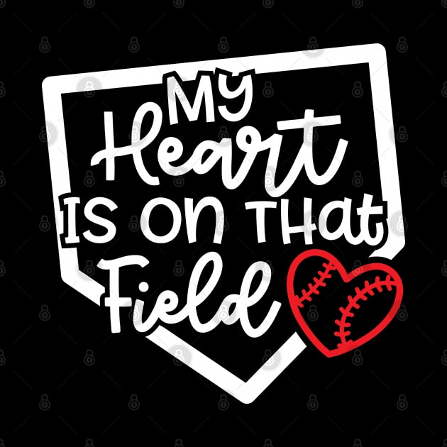 My Heart Is On that Field Baseball Softball Mom Cute Funny by GlimmerDesigns