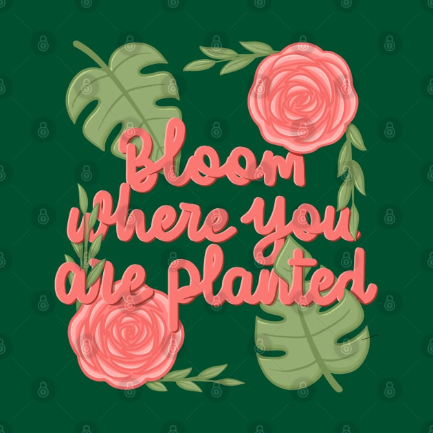 Bloom where youplanted by Karyavna