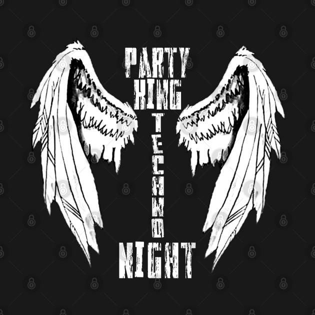 Party King-Techno Night with Wings. by Mr. Trendician 