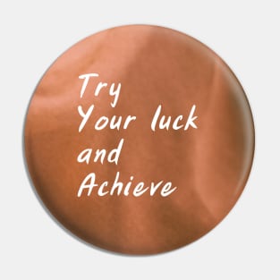 Try Your Luck and Achieve Pin