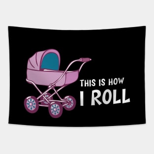 Baby Stroller - This is how I roll Tapestry