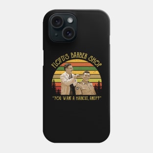 Floyd's Barber Shop You Want A Haircut, Andy Phone Case