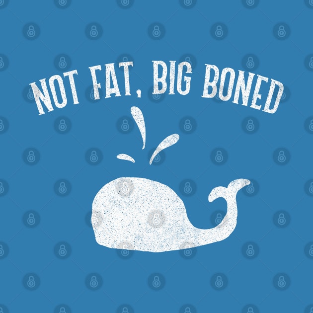 Not Fat - Big Boned by DankFutura