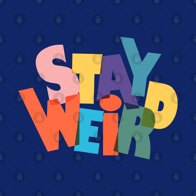 Stay Weird by showmemars