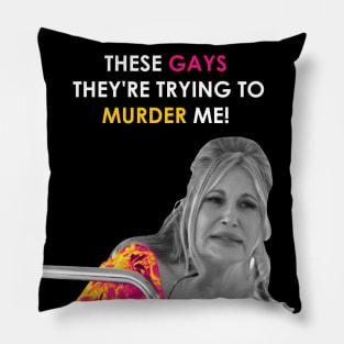 Jennifer Coolidge these gays are trying to murder me Pillow