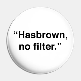 Hashbrown, No Filter Pin