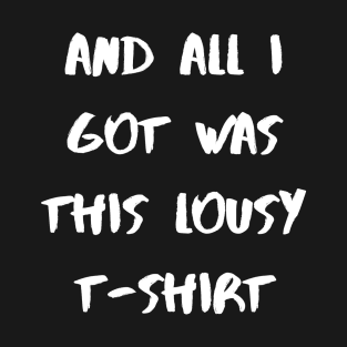 All I got was this lousy T-Shirt
