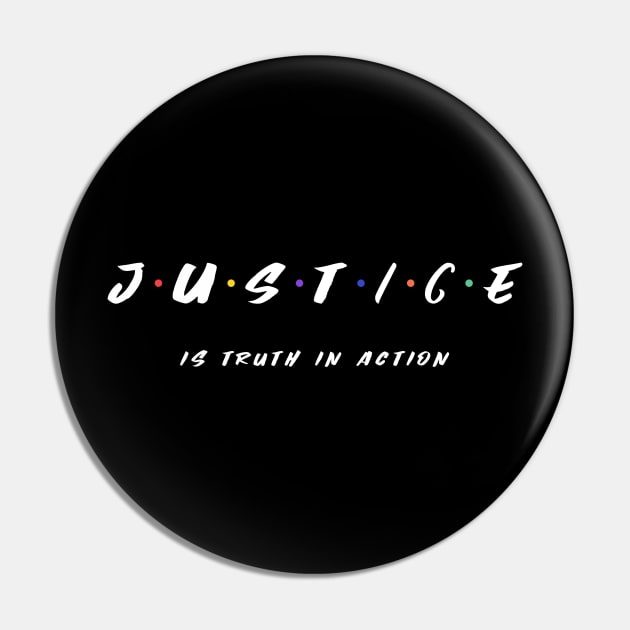 Justice Is Truth In Action Pin by Inspire & Motivate