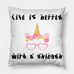 Life is better with a unicorn Funy Pillow