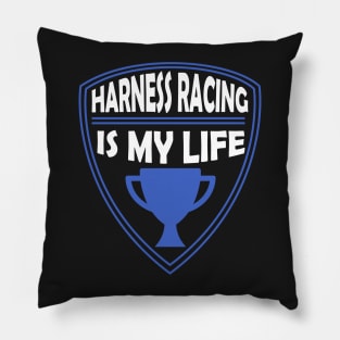 Harness Racing is my Life Gift Pillow