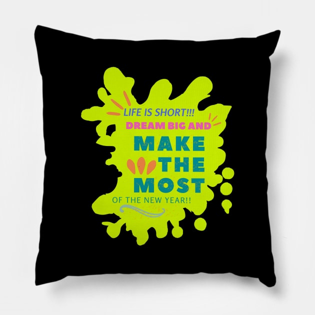 Life is short. Dream big and make the most of the new year! Pillow by Virtual Designs18