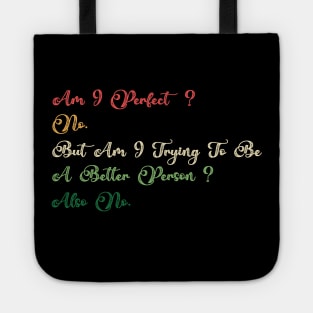 Am I Perfect? No. Funny Tote