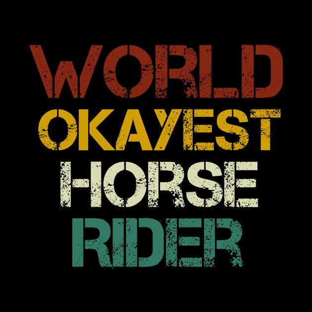 world okayest Horse Rider , Horse, Horse mom , Gift for horse owner, Farm , Horse trainer gift, Horse Lover Gifts, Equestrian Gift vintage style background by First look