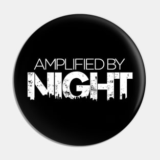 Amplified By Night (CITY LOGO) Pin