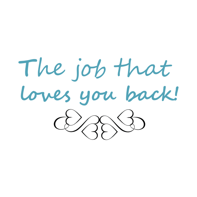 The job that loves you back career quote by artsytee