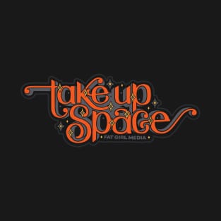 Take Up Space Body-Positive Art (Hardware Store) T-Shirt