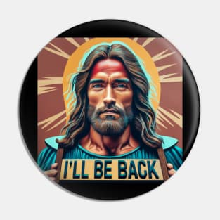 Jesus as Arnold Schwarzenegger - I'll be back - Conceptual art Pin