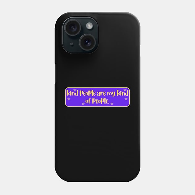 Kind People are my Kind of People Quote Phone Case by Motivational.quote.store