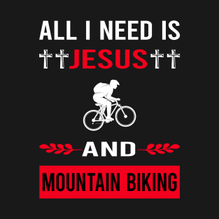 I Need Jesus And Mountain Biking MTB T-Shirt