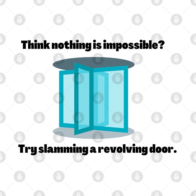 THINK NOTHING IS IMPOSSIBLE? TRY SLAMMING A REVOLVING DOOR by EmoteYourself