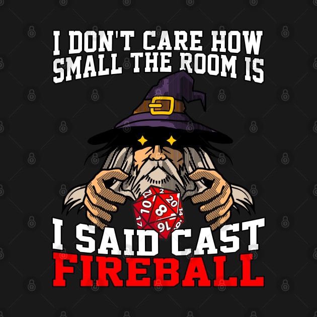 I Don't Care How Small The Room Is, I Said Cast Fireball by Lean Mean Meme Machine