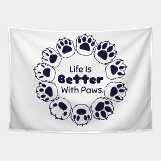 Life Is Better With Paws Tapestry