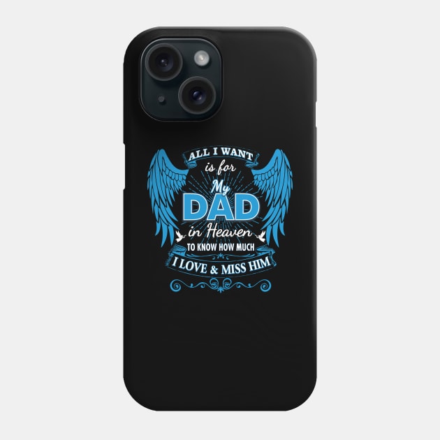 All I Want is for My Dad in Heaven Phone Case by The Printee Co