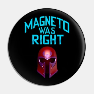 Magneto Was RIGHT Pin