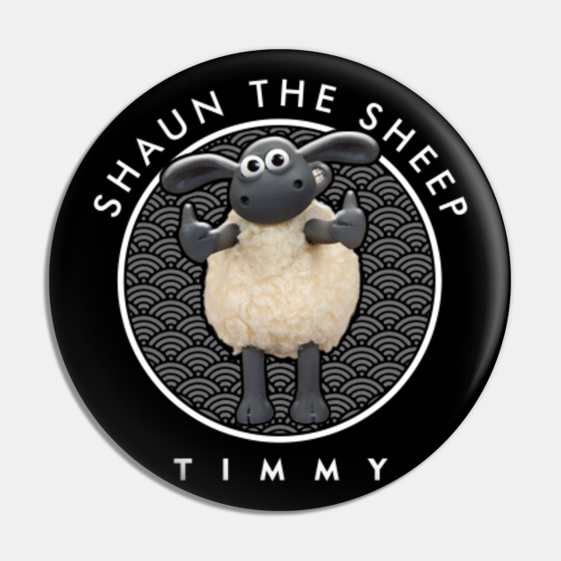 TIMMY - Shaun The Sheep - Pin | TeePublic TIMMY - Shaun The Sheep - Pin | TeePublic