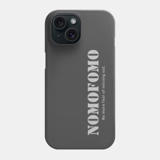 NOMOFOMO(no more fear of missing out) Phone Case