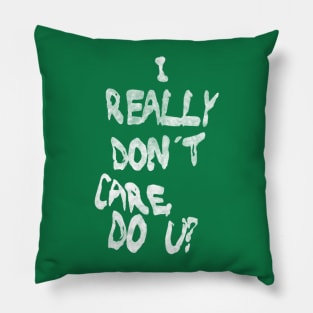 I Really Don't Care, Do U? Pillow