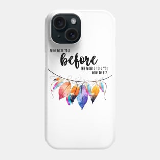 Who Were You Before The World Phone Case