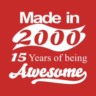 Made in 2000 15 years of being awesome T-Shirt