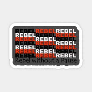 Rebel Without a Pause Magnet