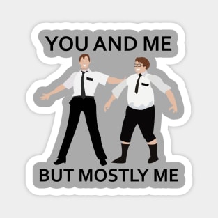 You And Me But Mostly Me Magnet