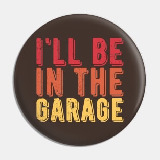 Ill Be In The Garage funny mechanic quotes Pin