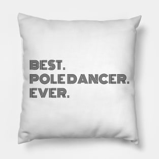 Best. Pole Dancer. Ever. Pillow