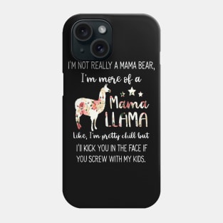 I M Not Really A Mama Bear Im More Of A Mama Llama Phone Case