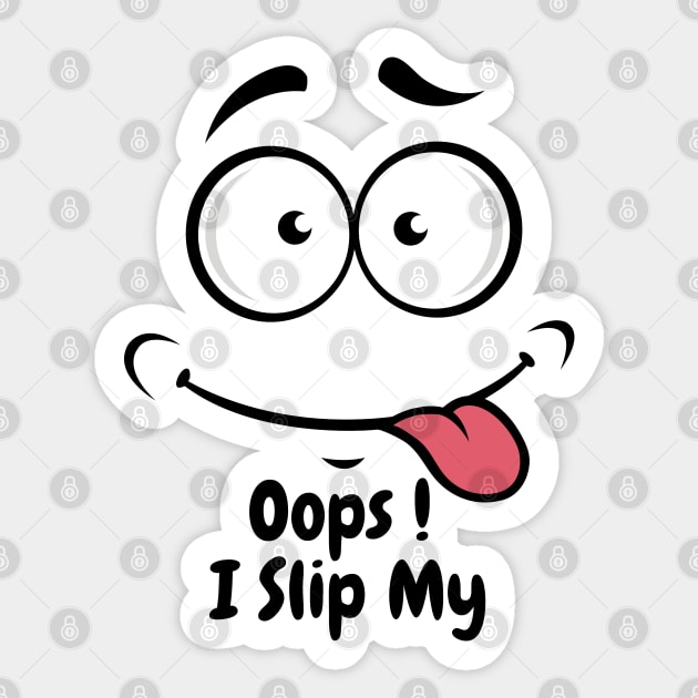 Oops I slip My Stickers and t shirts - Funny - Sticker