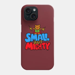small but mighty Phone Case