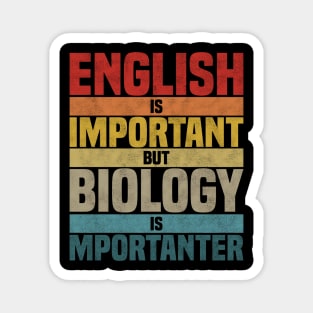 English Is Important But Biology Is Importanter,  humor Biology lover joke Magnet