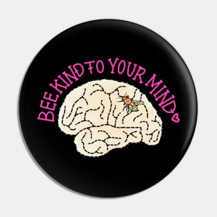 Bee Kind to Your Mind Pin