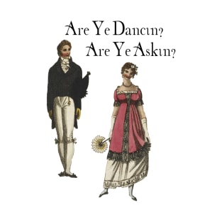 Are Ye Dancin? T-Shirt