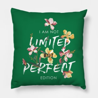 I m not limited but perfect edition Pillow