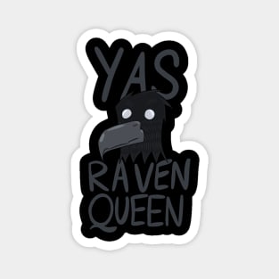 Yas Raven Queen! Magnet