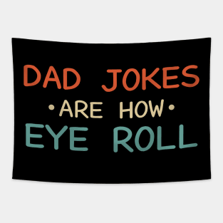 Dad Jokes Are How Eye Roll Tapestry