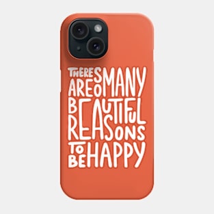 Inspirtional Quote Reasons To Be Happy Phone Case