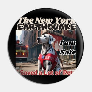 I am safe: A Dalmatian in NYC's earthquake, I saved a lot of pets, Ideal Gift, Pin
