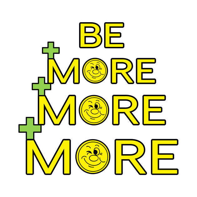 Be More, More, More by Aqua Juan