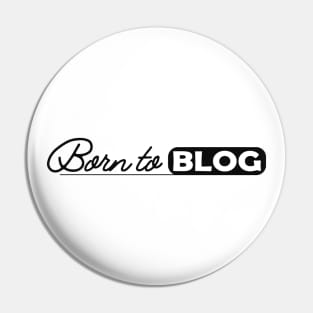 Blogger - Born to blog Pin